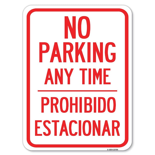 Signmission No Parking Anytime & Prohibido Estacionar Alum Rust Proof Parking Sign, 18" x 24", A-1824-23784 A-1824-23784 - main